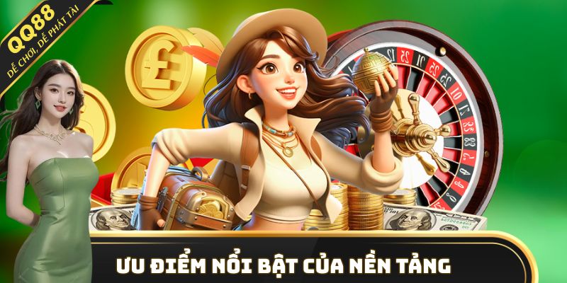 Ưu điểm nổi bật của nền tảng